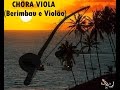 Chora Viola - Violão e berimbau (Lagartixa Mansa ...