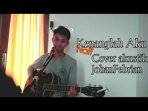 KENANGLAH AKU-NAFF Cover akustik|| Johan Febrian