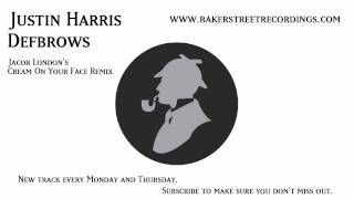 Justin Harris - Defbrows - Jacob London's Cream On Your Face Remix - Free House Music