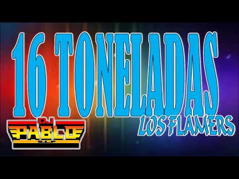 16 Toneladas  Los Flamers