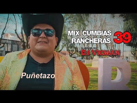 Mix Cumbias Rancheras 39 - Dj Vicman Chile