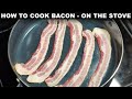 How To Cook Bacon On The Stove