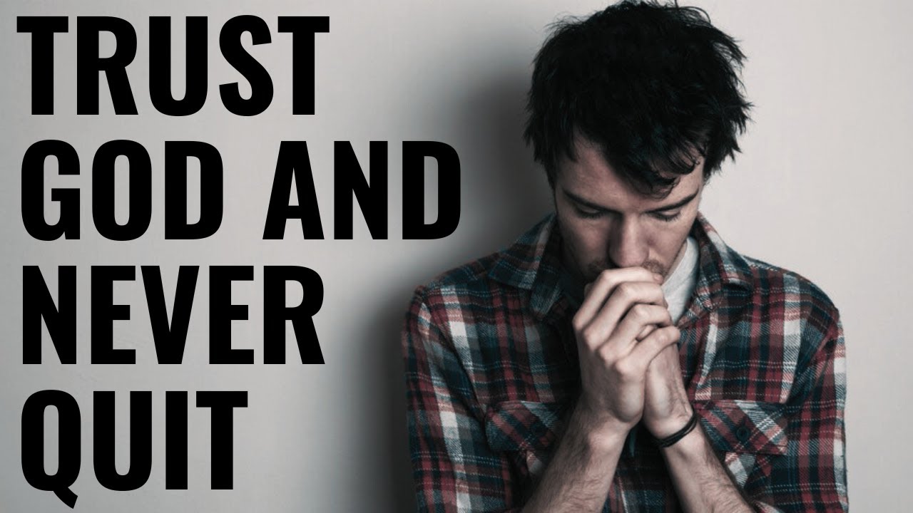 TRUST GOD AND NEVER QUIT | God Is In Control - 1 Hour Powerful Christian Motivation