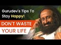How To Live A Happy Life Beautiful Wisdom By Gurudev