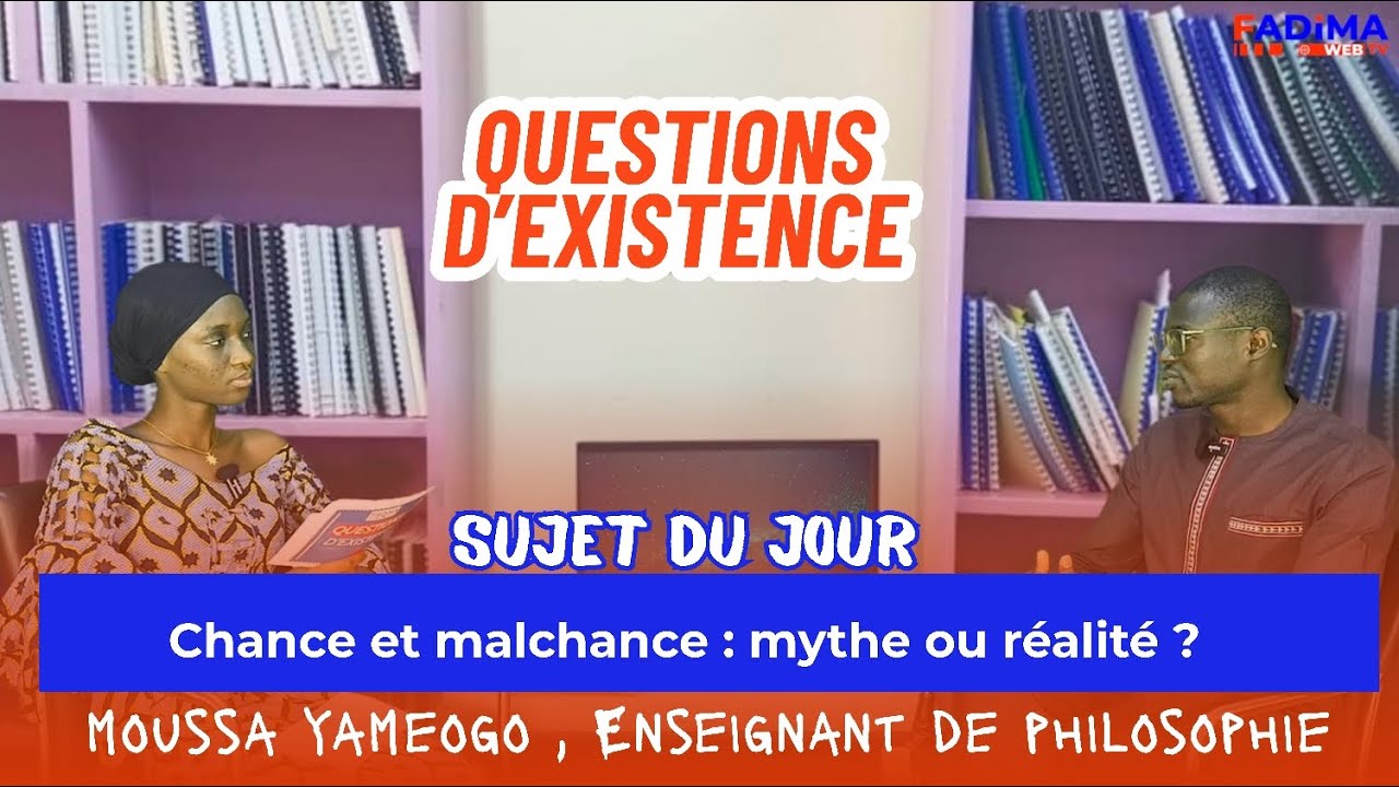 Question d'existence : chance ou malchance : mythe ou réalité ?