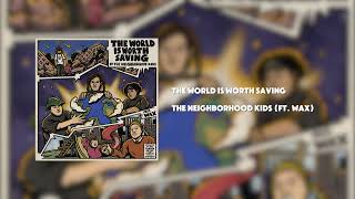 The Neighborhood Kids - The World is Worth Saving ft. Wax (Official Audio)