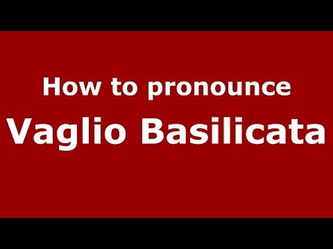 How to pronounce Vaglio Basilicata (Italian/Italy) - PronounceNames.com