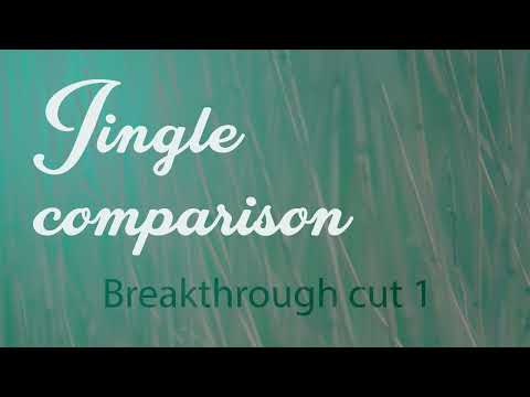 Jingle comparison Breakthrough cut 1