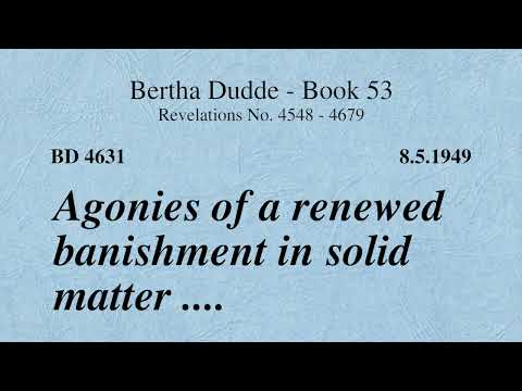 BD 4631 - AGONIES OF A RENEWED BANISHMENT IN SOLID MATTER ....