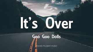 Goo Goo Dolls - It&#39;s Over (Lyrics) - Gutterflower (2002)