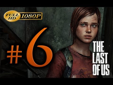 The Last Of Us - Walkthrough Part 6 [1080p HD] - No Commentary