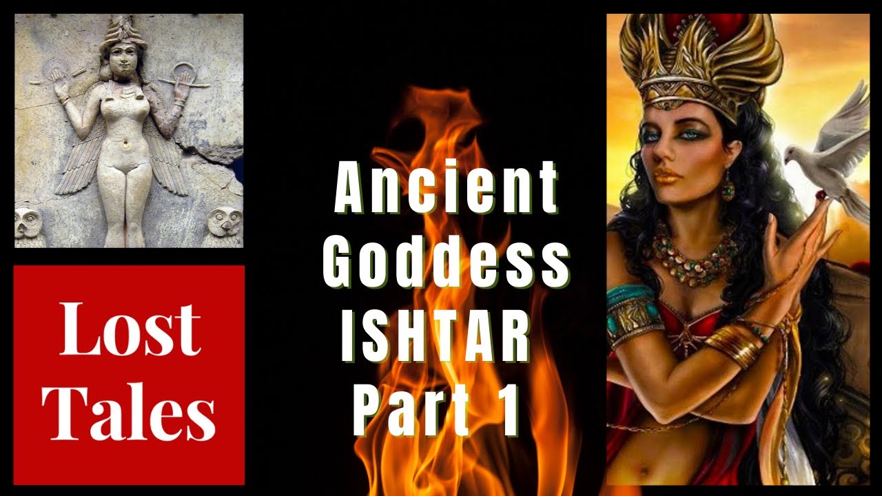 Ancient Goddess Ishtar- Part 1