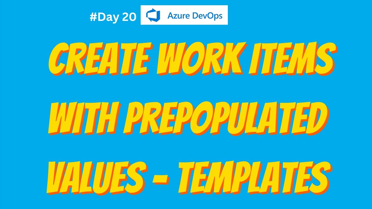 20. Work Item templates explained | create work items with prepopulated values