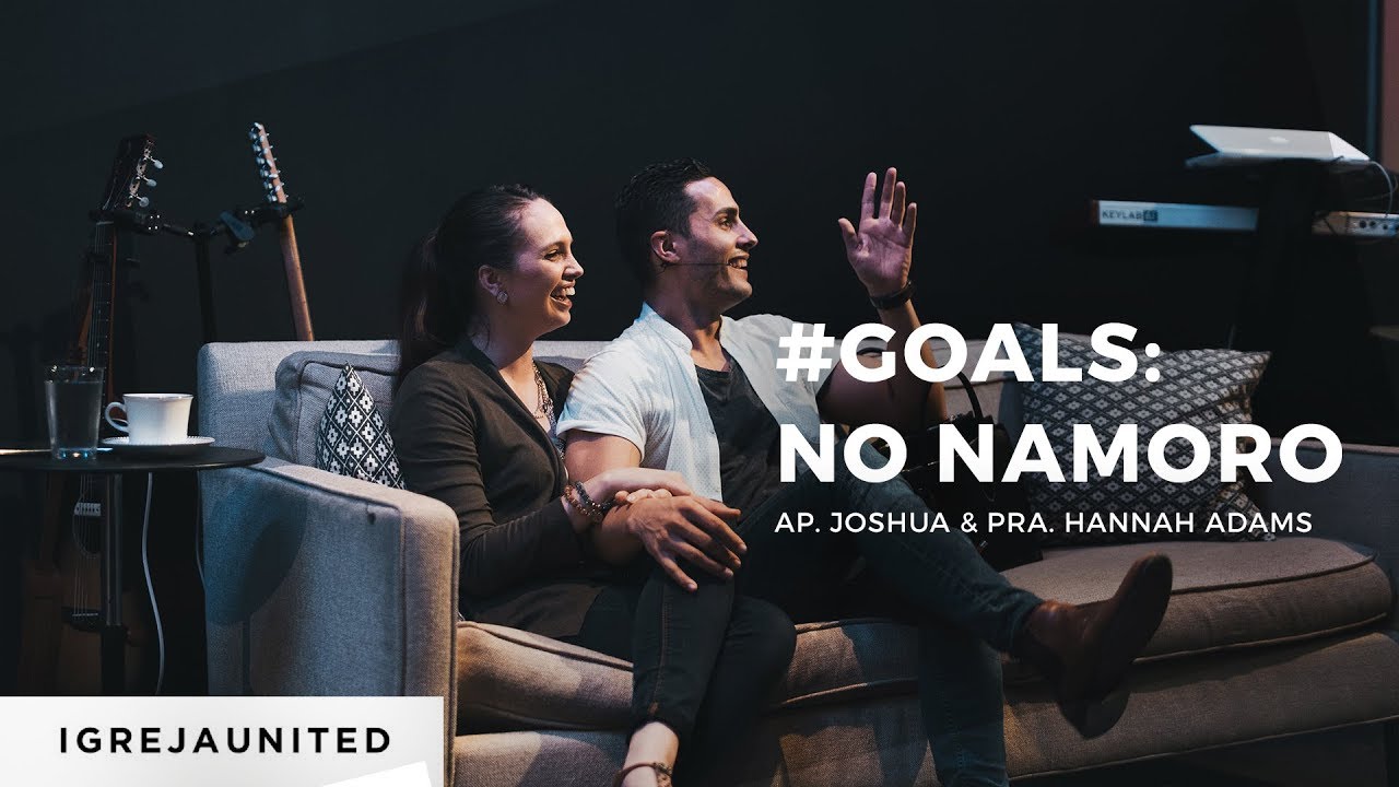 #Goals: No Namoro | Ap. Joshua & Pra. Hannah Adams