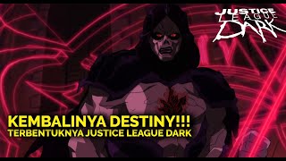 KEMBALINYA DESTINY!!! DAN TERBENTUKNYA JUSTICE LEAGUE DARK | alur cerita Justice League Dark