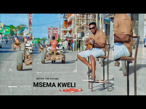 Motra The Future - Msema Kweli  ( Official Lyrics Video ) 