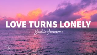 Sophie Simmons - Love Turns Lonely (Lyrics)