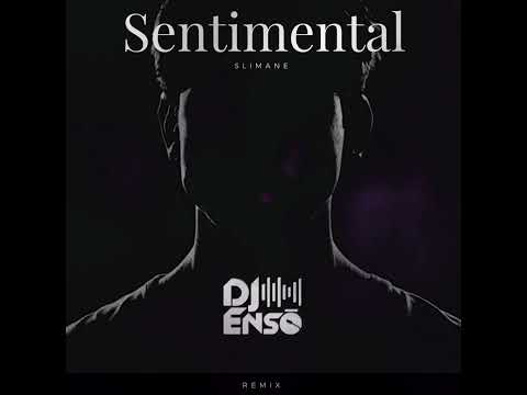 Dj Ensō Ft. Slimane - Sentimental (Remix)