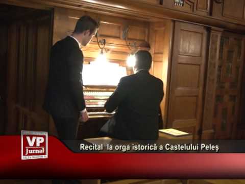 Recital la orga istorică a Castelului Peleș