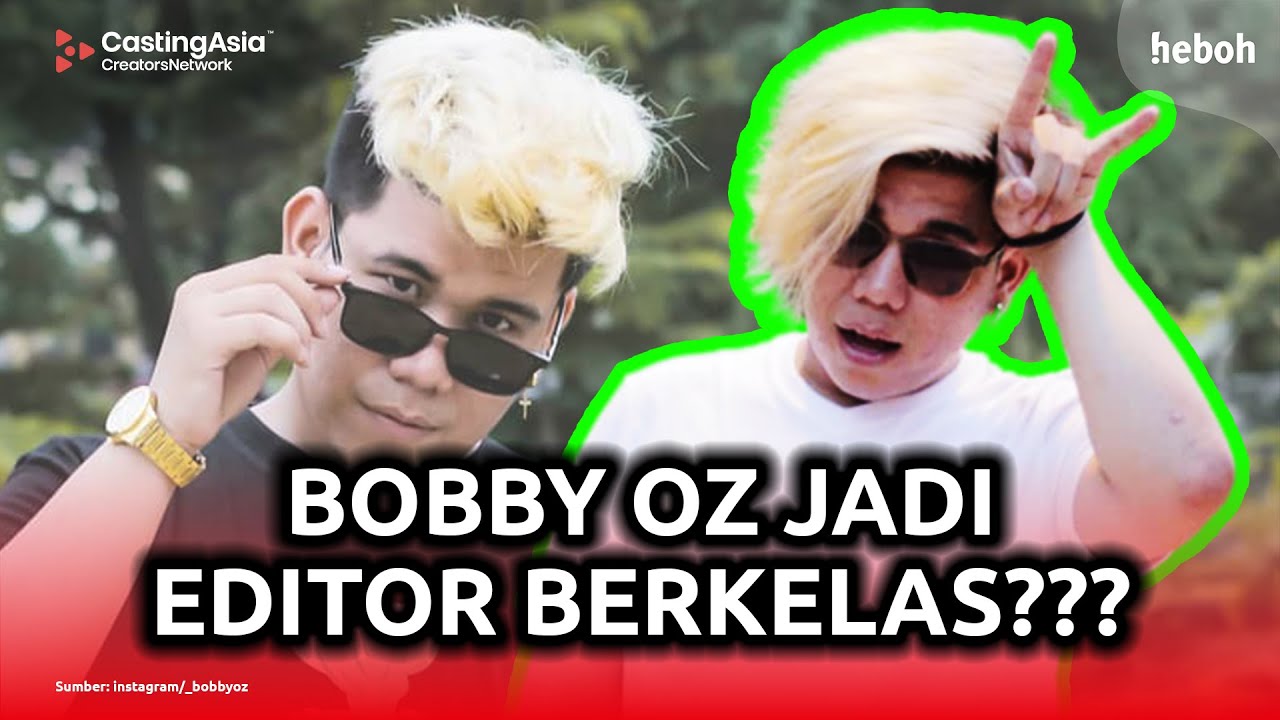 Jarang Ngonten, Bobby OZ Jadi Editor Berkelas???