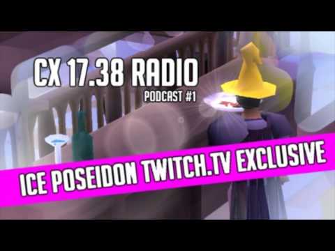 CX Radio -17.38 - Ice Poseidon Twitch Exclusive Runescape - Podcast 1