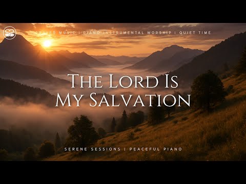 The Lord Is My Salvation: 1 Hour Instrumental Worship | Prayer Music