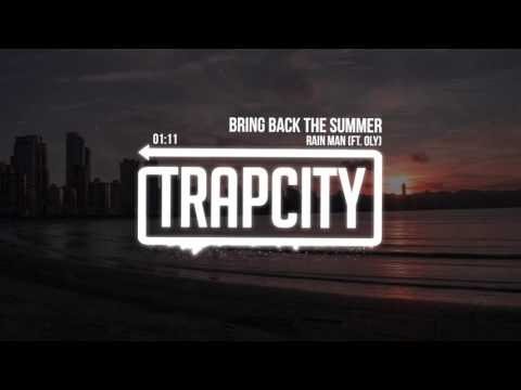 Rain Man - Bring Back The Summer (Ft. Oly)