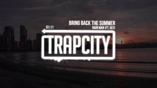 Rain Man - Bring Back The Summer (Ft. Oly)