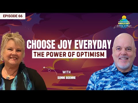 Sunni Boehme – The Power of Joy and Optimism | Intl. Smile-A-Thon 2025 | Episode 66