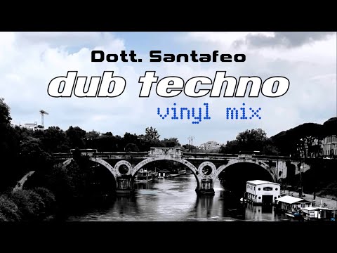 Dub Techno [Vinyl Mix] by Dott. Santafeo