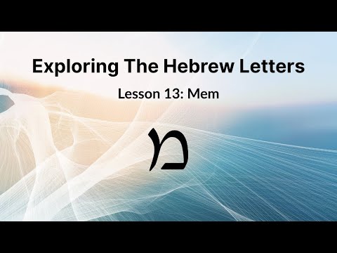 The Hebrew Letter Mem – Waters, Chaos, and Life | Lesson 13