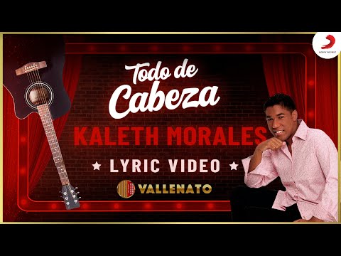 Todo De Cabeza, Kaleth Morales - Letra Oficial