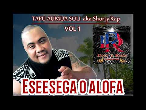 ESEESEGA O ALOFA - Shorty Kap - Dr. Rome Production