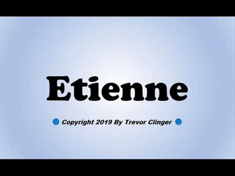 How To Pronounce Etienne