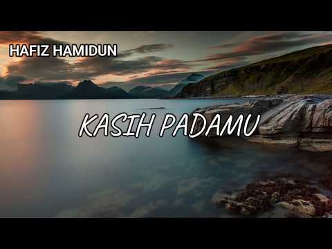 Hafiz Hamidun - Kasih Padamu | Nasyid Islamik | Lirik Video