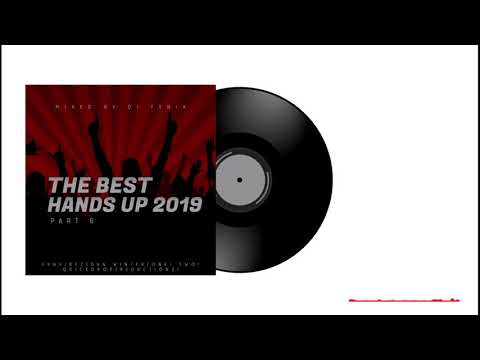 The Best Hands Up 2019 Part 6 mixed by Dj Fen!x