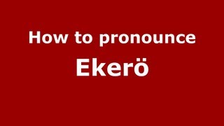 How to pronounce Ekerö