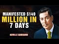 MANIFESTED $140 MILLION IN 7 DAYS - NEVILLE GODDARD
