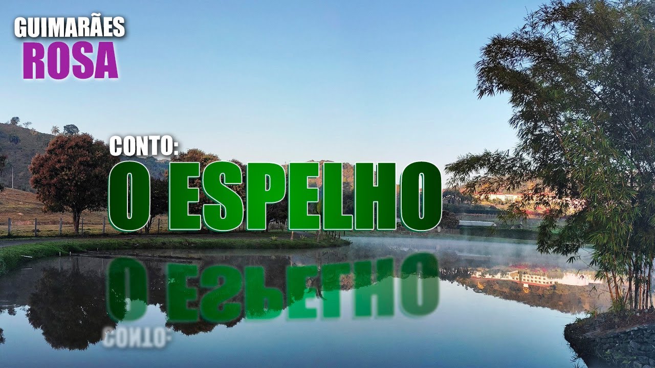 Conto: O Espelho. [Guimarães Rosa].