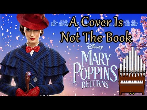 A Cover Is Not The Book (Mary Poppins Returns) Organ Cover [Patreon Request]