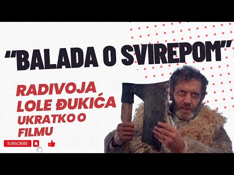 "Balada o svirepom" Radivoja Lole Đukića   ukratko o filmu