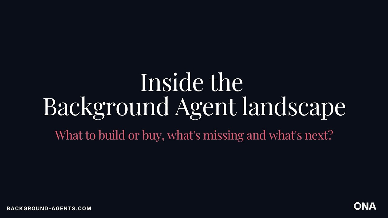 Watch: Inside the Background Agent Landscape