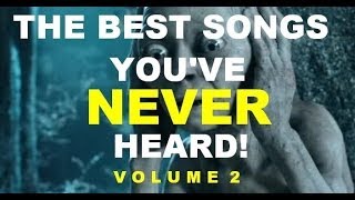 THE BEST SONGS YOU'VE NEVER HEARD! (Volume 2)