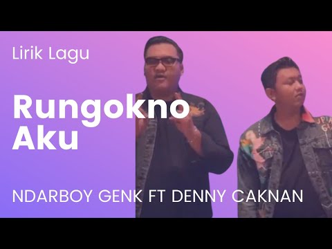 Ndarboy Genk Ft. Denny Caknan - Rungokno Aku (Lirik + Terjemahan)