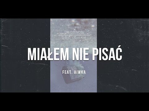 Deobson feat. Aiwka - Miałem Nie Pisać (prod. BobAir) [Audio]