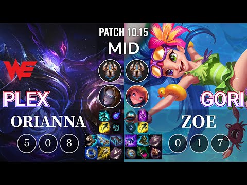 WE Plex Orianna vs Gori Zoe Mid - KR Patch 10.15