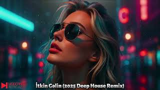 Itkin Gelin  2025 (Deep House Remix) – Aygün Kazımova Tribute