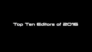 TOP 10 EDITORS OF 2016