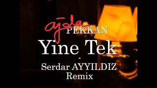 Ajda Pekkan-Yine Tek(Serdar Ayyıldız Disco Ambient mix).wmv
