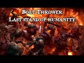 Bolt Thrower - Last stand of humanity (Lyrics)